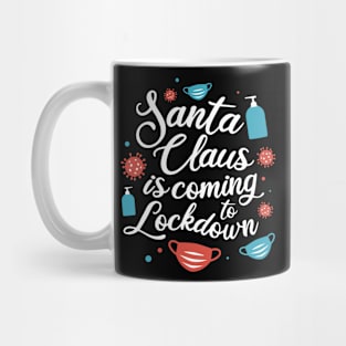 Santa Claus is coming to Lockdown Mug